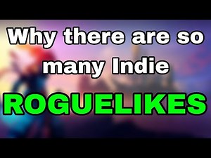 Why there are SO MANY Indie Rougelikes?