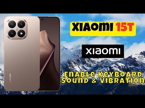How to Enable Keyboard Sound & Vibration on Xiaomi 15T | Settings Guide