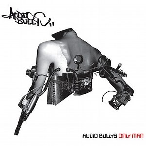 Audio Bullys - Only Man