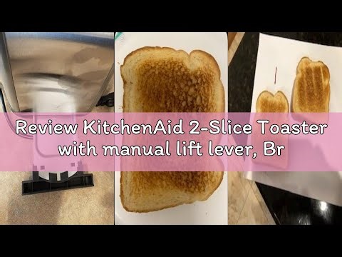 Review KitchenAid 2-Slice Toaster with manual lift lever, Brushed Stainless Steel, KMT2115SX