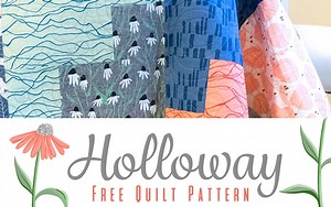 Introducing the Free Holloway Quilt Pattern!