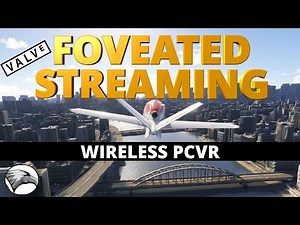 Valve's Foveated Streaming Tested in Microsoft Flight Simulator 2024