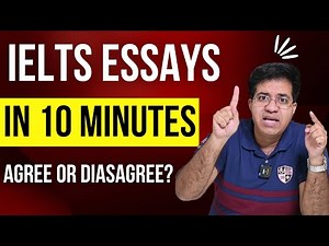 IELTS ESSAYS IN 10 MINUTES: AGREE OR DISAGREE? By Asad Yaqub