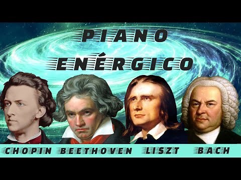 PIANO ENÉRGICO (INTENSO, RÁPIDO) CHOPIN, BEETHOVEN, RIMSKY-KORSAKOV, MOZART, BACH, LISZT,