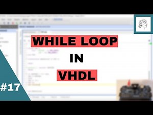 17.FPGA FOR BEGINNERS- WHILE LOOP in VHDL