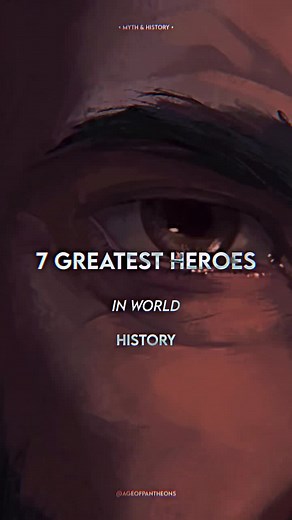 7 Greatest Heroes in World History #history