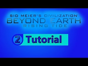 Civilization Beyond Earth - Rising Tide - Tutorial Part 2