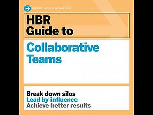 HBR Guide to Collaborative Teams by Harvard Business Review | Full Audiobook