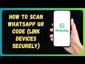 How to Scan WhatsApp QR Code (Link Devices Securely)