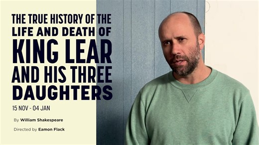 “I’ve been thinking of Colin Friels playing King Lear for a very, very long time. Colin Friels’ ability to speak heightened text is like necromancy, he seems to summon things out of the air when he speaks this text.” Shakespeare’s greatest play, in an energised, classic Belvoir production, featuring the grit and power of Colin Friels. A play of what happens when the trappings of privilege, education, and civilisation are stripped away, and we have to look the human specimen square in the mirror.
