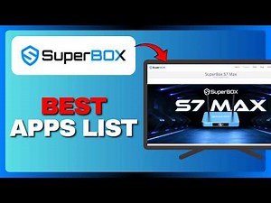 SuperBox S7 Max Best Apps – Must-Have Apps for Live TV, Movies & Performance (Full Guide) 2026!