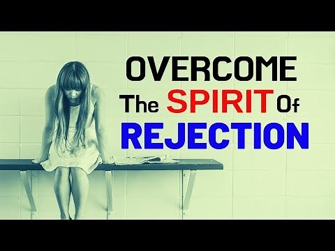 Prayer Against The Spirit Of Rejection - Deliverance From Rejection