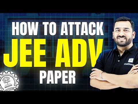 How to Attempt JEE Advanced Paper? Question Selection & Rejection Strategy | MathonGo