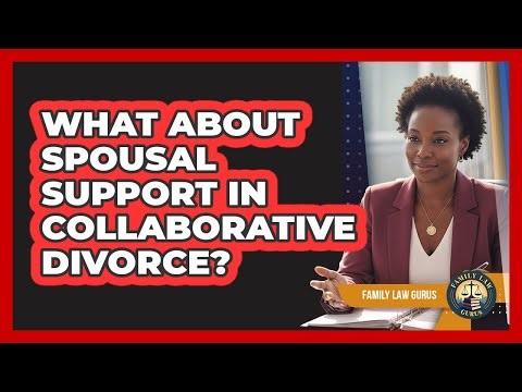 What About Spousal Support in Collaborative Divorce?