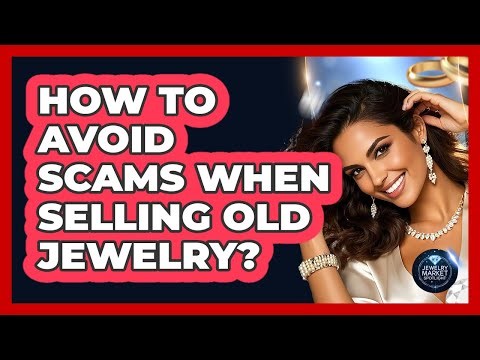 How To Avoid Scams When Selling Old Jewelry?