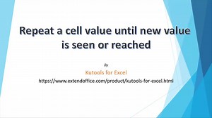 How to repeat a cell value until new value is seen or reached in Excel? | ExtendOffice - Professional Office Add-ins | Facebook