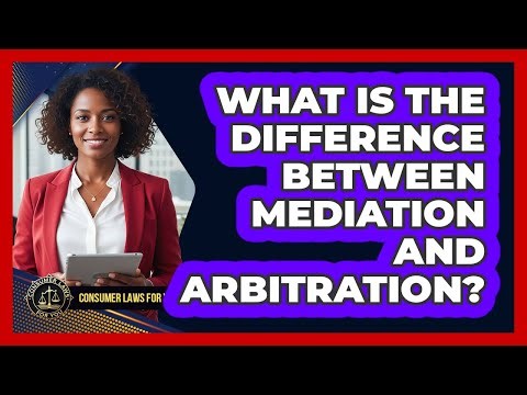 What Is The Difference Between Mediation And Arbitration?