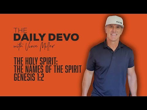 The Holy Spirit: The Names Of The Spirit | Genesis 1:2