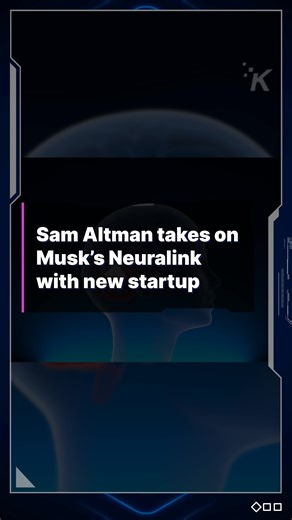 Sam Altman takes on Musk’s Neuralink with new startup