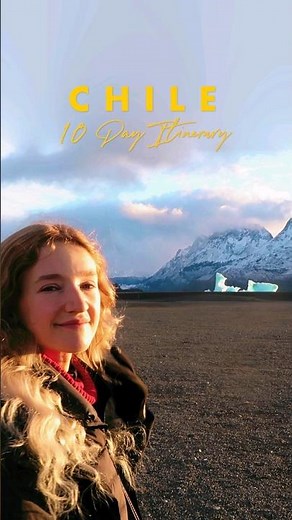 Chile 10 Day Adventure Itinerary 🇨🇱