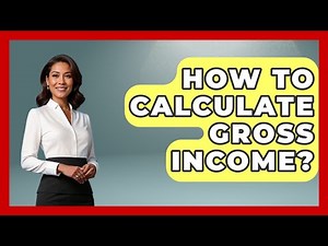 How To Calculate Gross Income? - Your Guide to Budgeting