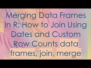 Merging Data Frames in R: How to Join Using Dates and Custom Row Counts data frames, join, merge
