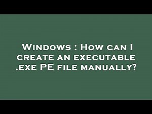 Windows : How can I create an executable .exe PE file manually?