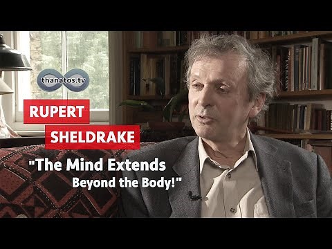 "The Mind Extends Beyond the Body" | An Interview with Rupert Sheldrake
