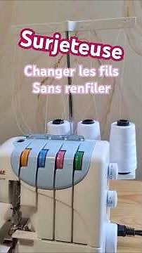 Comment changer les fils de la surjeteuse sans renfiler? #tutocouture #couture #sujeteuse