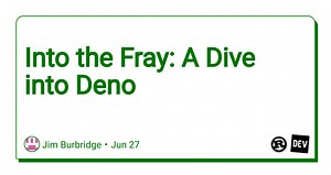 Into the Fray: A Dive into Deno