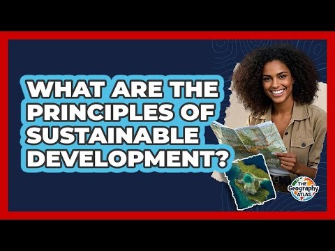 What Are the Principles of Sustainable Development?