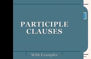 分词短语-Participle Clauses Participial Phrases( How to Use Them)