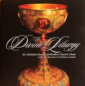 St. Nicholas Russian Orthodox Church Choir Under The Direction Of Nicholas Lezinsky - The Divine Liturgy