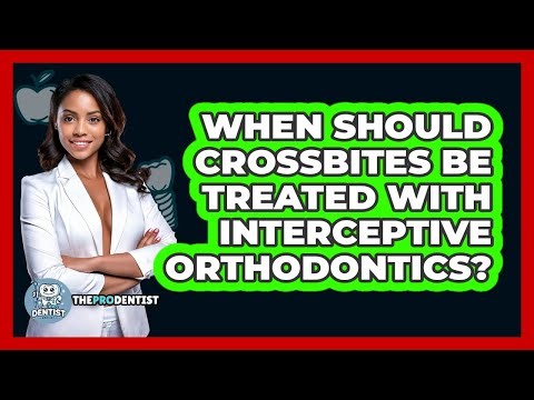 When Should Crossbites Be Treated With Interceptive Orthodontics? - The Pro Dentist
