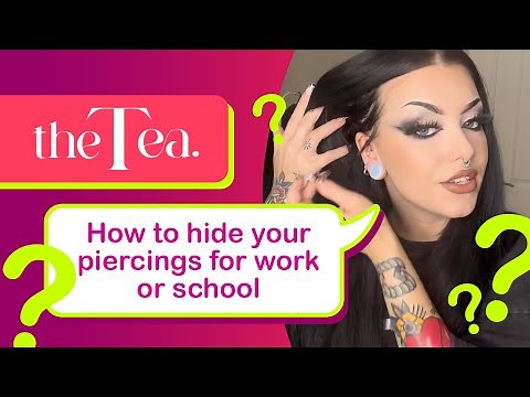 The Tea: How to hide your piercings for work or school