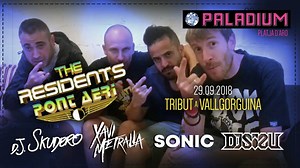 THE RESIDENTS PONT AERI ***Tributo Pont Aeri Vallgorguina*** Sala: PALADIUM - PLATJA D'ARO SÁBADO 29 SEPTIEMBRE 2018 Rendiremos un TRIBUTO a VALLGORGUINA a toda esa generacion que disfrutó tanto como nosotros durante tantos años en Pont Aeri. Juntos durante toda la noche, los residentes de Pont Aeri Vallgorguina, os ofreceran la mejor musica makina & hardcore de los últimos años, recordando sus mejores sesiones durante su estancia en Vallgorguina. - SKUDERO - XAVI METRALLA - SONIC - SISU ATENCIO