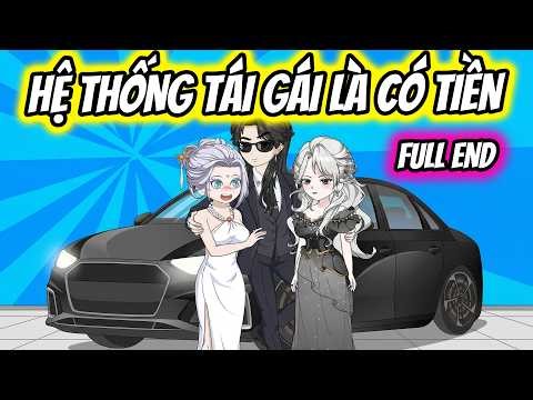 (Full End) Hệ Thống Tán Gái Là Có Tiền | Thiết Review