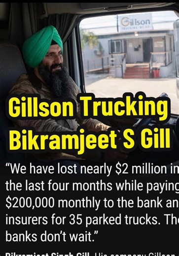 Sad but this is happening. Bilramjeet Singh Gill of Gillsom Trucking says he has lost nearly $2 million in the last four months. Despite financial strain, he continues paying $200,000 every month to banks and insurance to keep 35 parked trucks at his Stockton, California truck depot covered. “The banks don’t wait,” Gill said. Punjabi: Gillsom Trucking ਦੇ ਮਾਲਕ ਬਿਲਰਾਮਜੀਤ ਸਿੰਘ ਗਿੱਲ ਦਾ ਕਹਿਣਾ ਹੈ ਕਿ ਪਿਛਲੇ ਚਾਰ ਮਹੀਨਿਆਂ ਵਿੱਚ ਲਗਭਗ $2 ਮਿਲੀਅਨ ਦਾ ਨੁਕਸਾਨ ਹੋਇਆ ਹੈ। ਮਾਲੀ ਦਬਾਅ ਦੇ ਬਾਵਜੂਦ, ਸਟਾਕਟਨ, ਕੈਲੀਫ਼ੋਰਨੀਆ ਸਥਿਤ 
