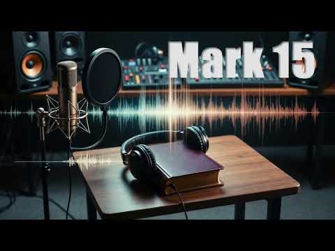 Gospel of Mark Chapter 15 | Audio Bible NLT