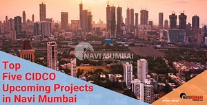 CIDCO Upcoming Projects | Top 5 CIDCO Projects in Navi Mumbai