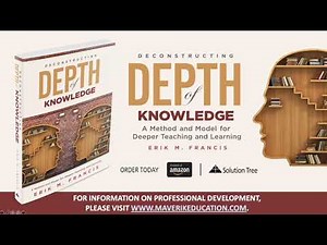 Deconstructing Depth of Knowledge: A Method and Mode for Deeper Teaching and Learning