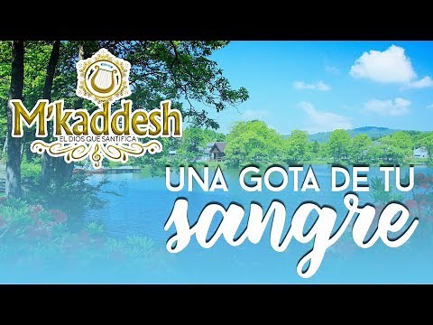 M'Kaddesh - Una Gota De Tu Sangre [Adoración Una Gota De Tu Sangre Sobre Mí]