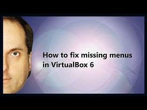 How to fix missing menus in VirtualBox 6
