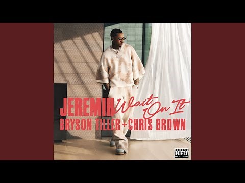Wait On It (feat. Bryson Tiller & Chris Brown)