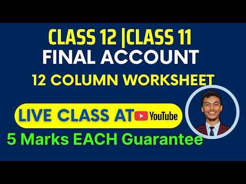 CLASS 12 FINAL ACCOUNT | CLASS 12 ACCOUNT | CLASS 12 WORKSHEET | 12 COLUMN WORKSHEET