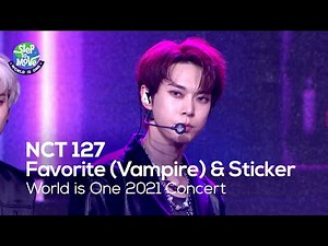 (ENG sub) NCT 127 - Favorite (Vampire) & Sticker [World is One 2021 CONCERT - 화제의 무대 다시보기]