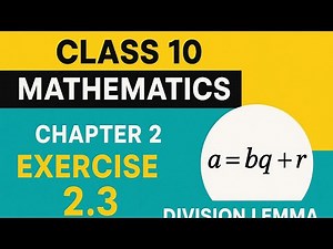 Class 10 Maths | Chapter 2 Exercise 2.3 | Division Algorithm & Euclid Division Lemma Explained.