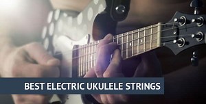The Best Electric (Solidbody) Ukulele Strings Options - Acoustic Realm