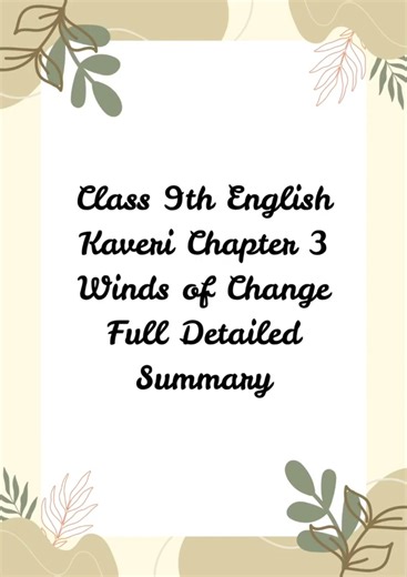 Class 9 English Kaveri | Chapter 3: Winds of Change | Full Detailed Summary & Key Points 🌬️📚✨
