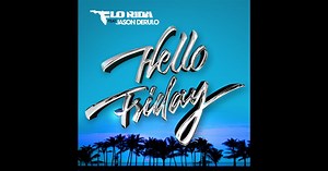 Hello Friday (feat. Jason Derulo) - Single by Flo Rida on Apple Music